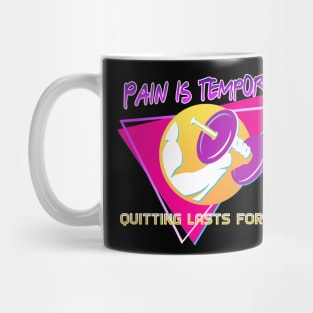 Pain is temporary quitting lasts forever Mug